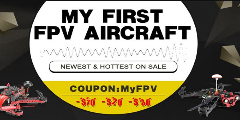 My First FPV Aaircraft – Discount $10 OFF, $20 OFF, $30 OFF